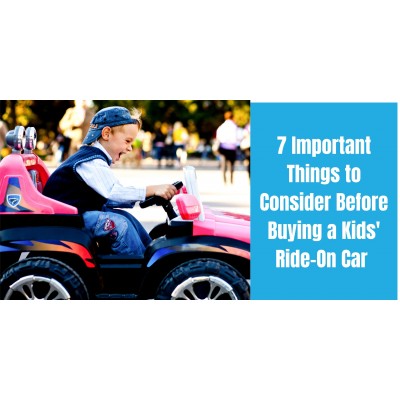 7 Important Things to Consider Before Buying a Kids' Ride-On Car