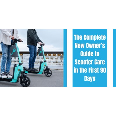 The Complete New Owner’s Guide to Scooter Care in the First 90 Days