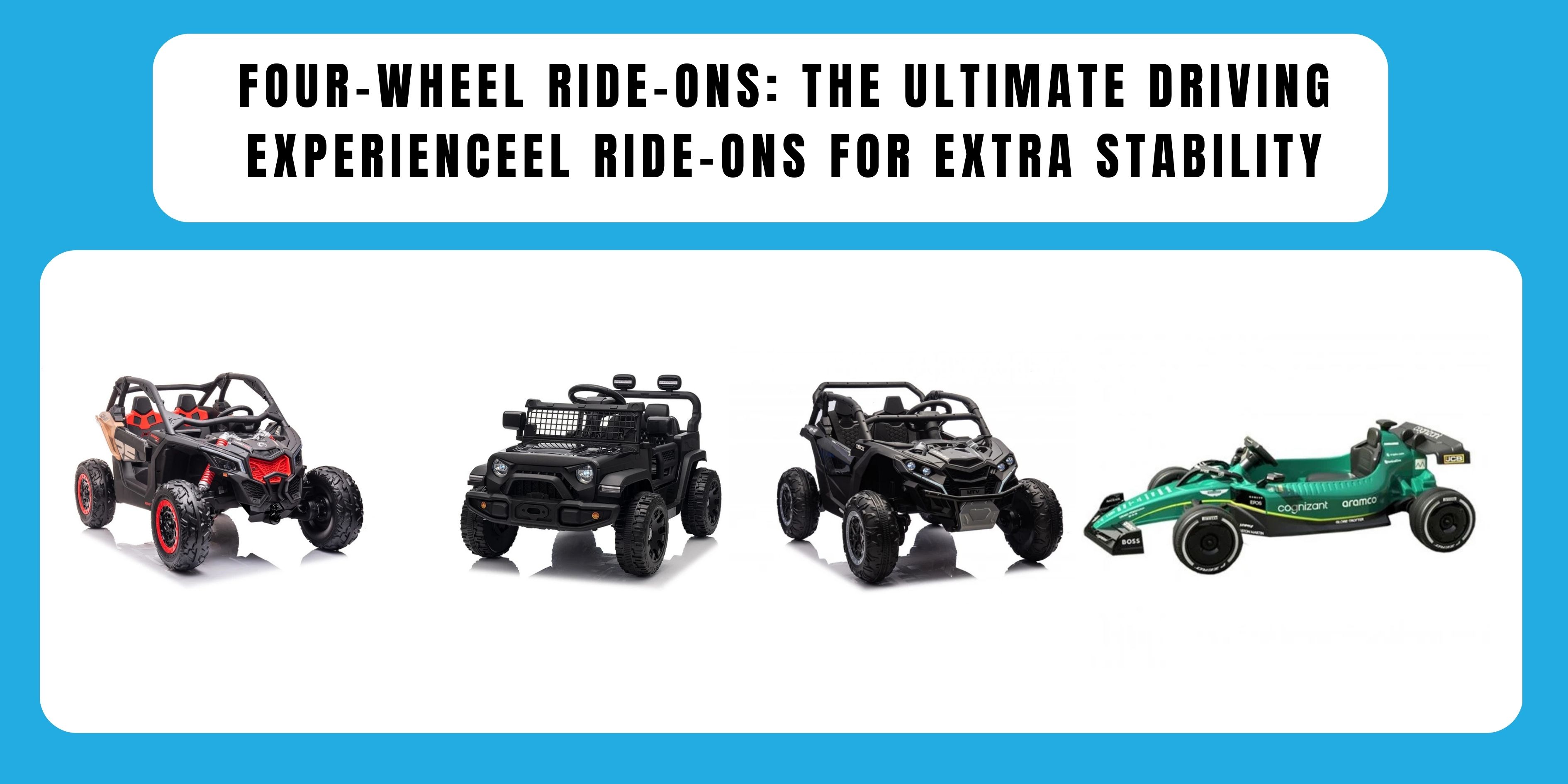 Four-Wheel Ride-Ons: The Ultimate Driving Experience