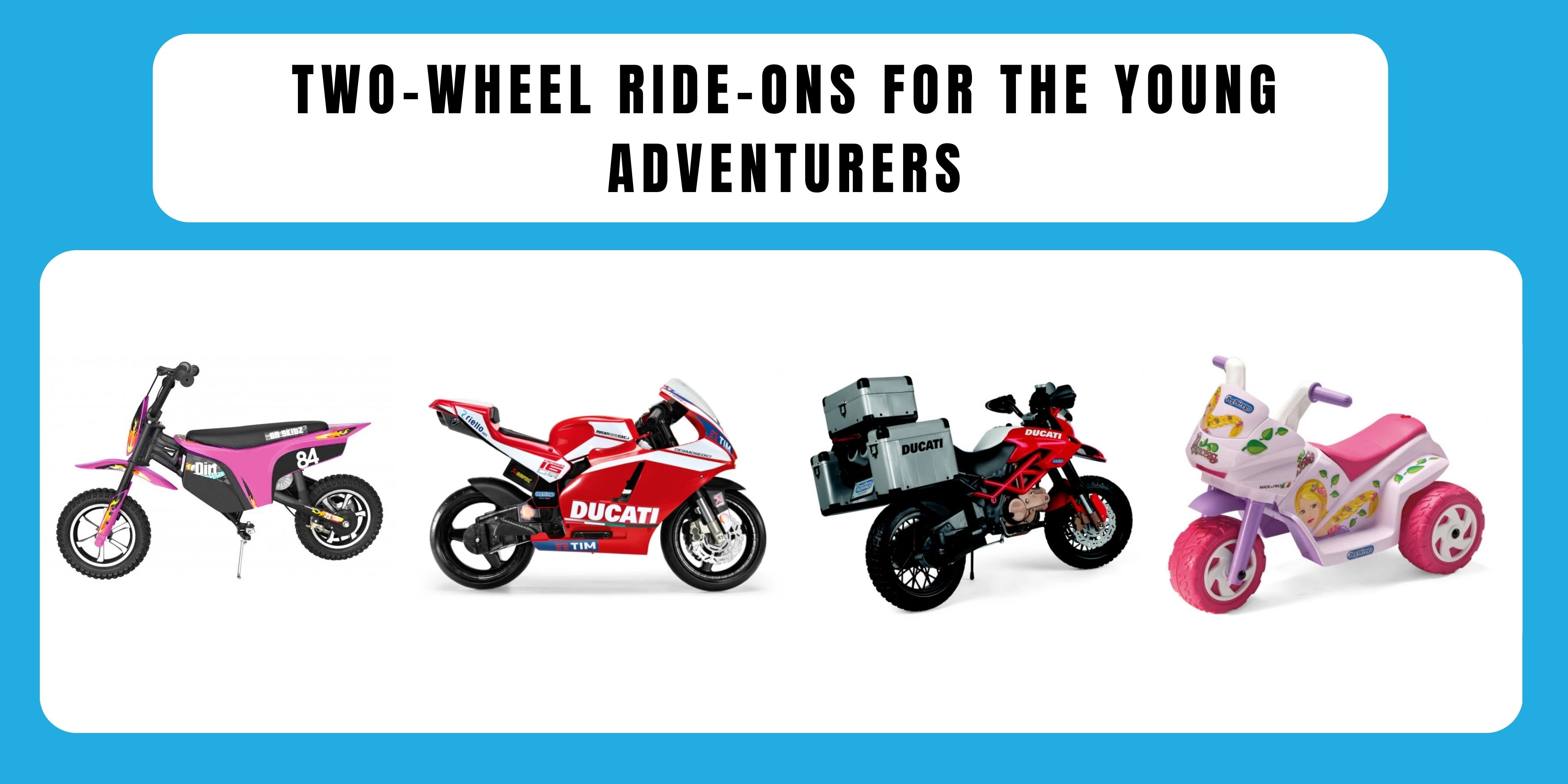 Two Wheel Ride-Ons for the Young Adventurers